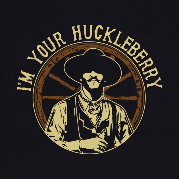 I'm Your Huckleberry by MindsparkCreative